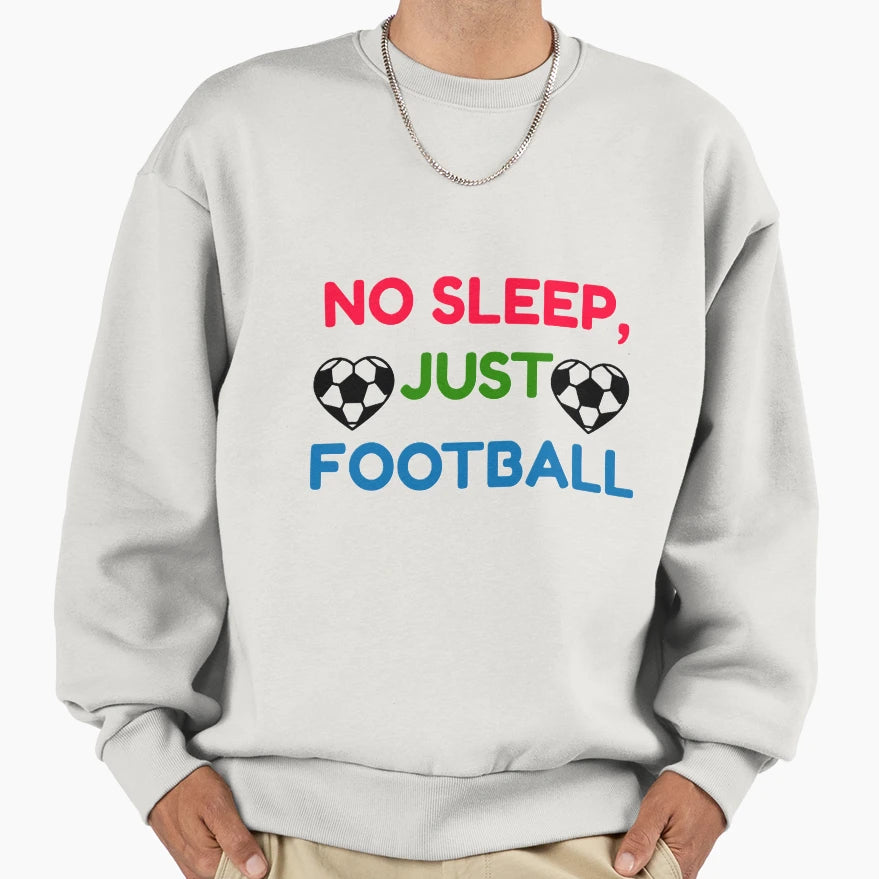 No Sleep Just Football 2026 Fifa Sweatshirt - Graphic Print Men Women - T-Shirt, Sweatshirt, Hoodie