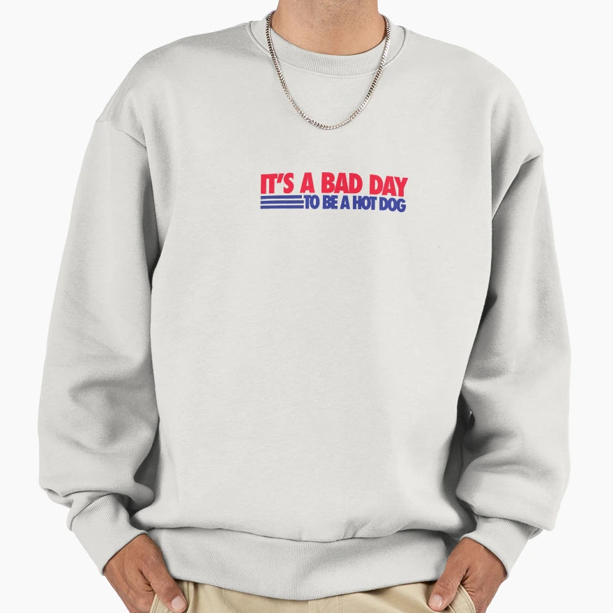 Its Bad Day To Be Hot Dog Sweatshirt - Custom Art Print for Adults - T-Shirt, Sweatshirt, Hoodie