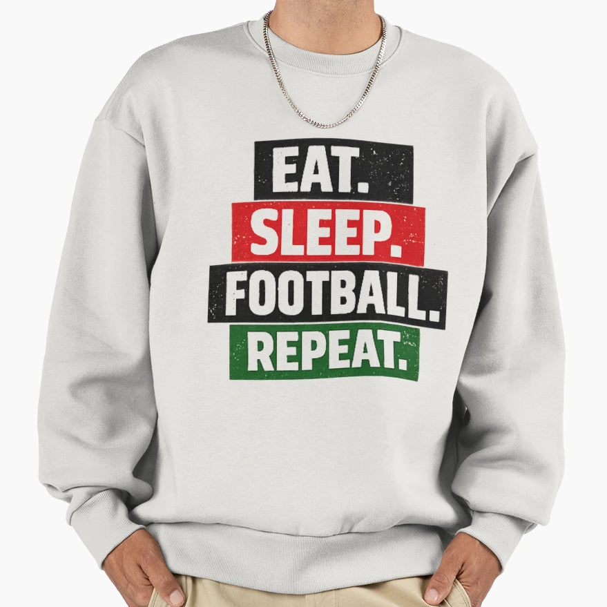 Eat Sleep Football Repeat T-Shirt - Fun Novelty Design Men Women - T-Shirt, Sweatshirt, Hoodie