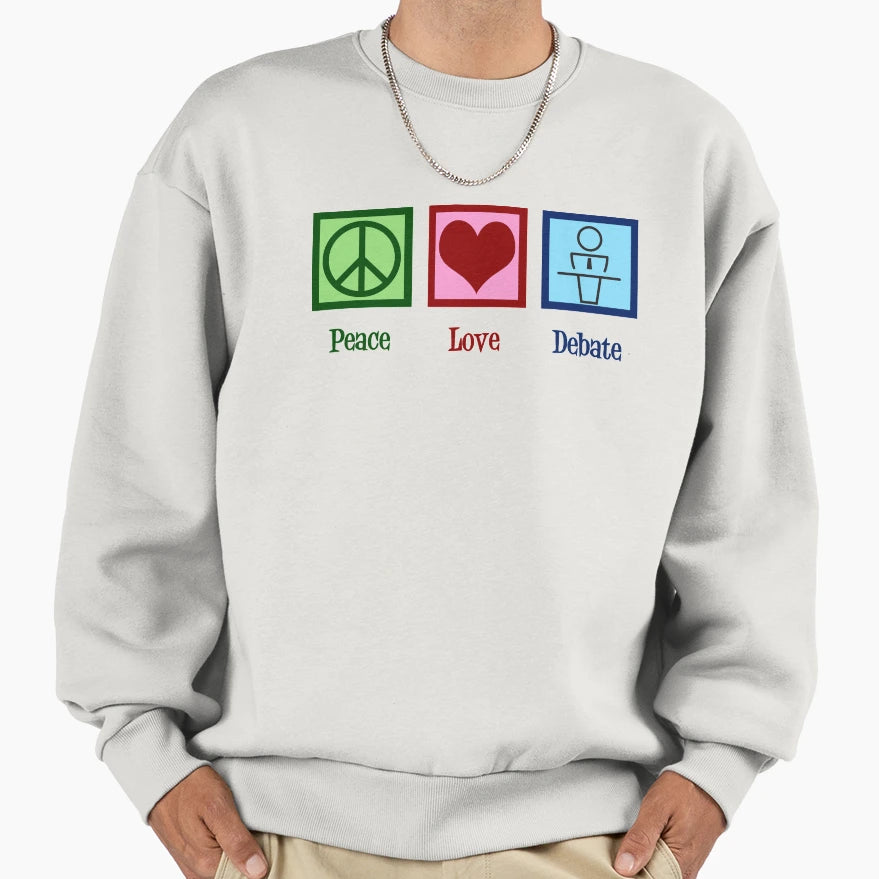 Peace Love Debate Team Sweatshirt - Graphic Print Unisex - T-Shirt, Sweatshirt, Hoodie