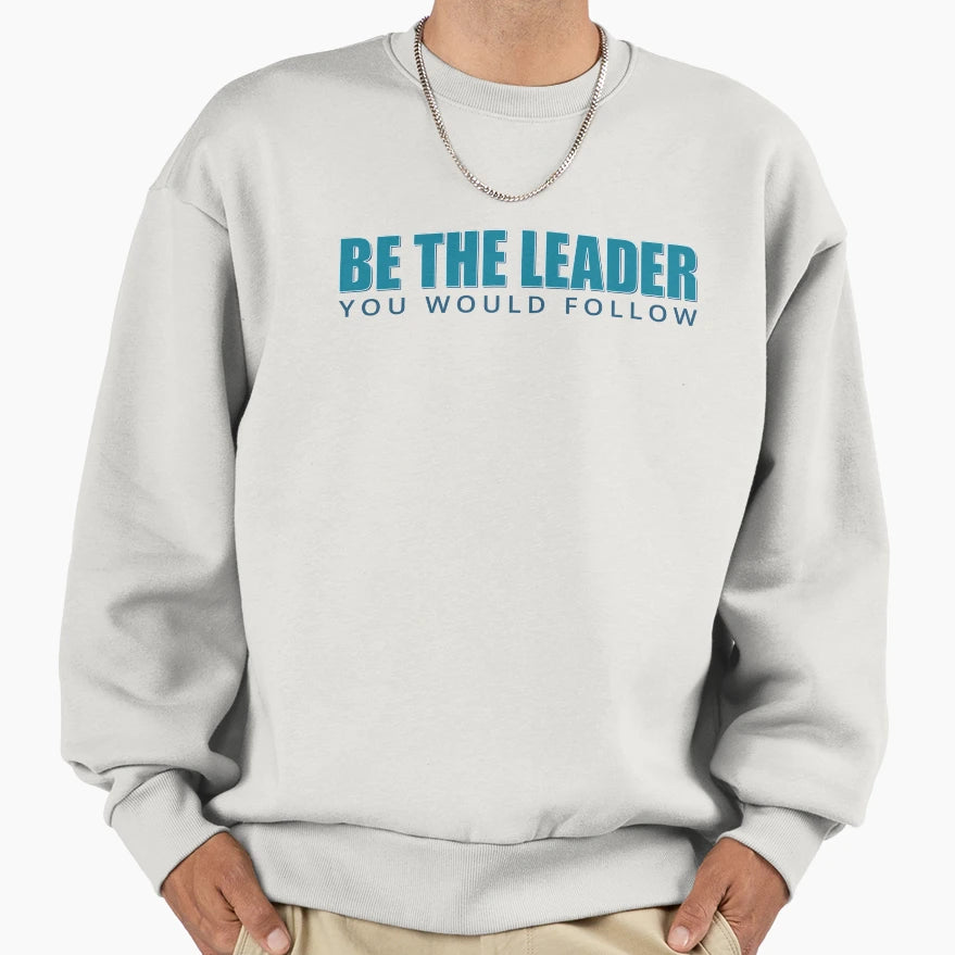 Leadership Quotes Inspirational Best Sweatshirt - Graphic Print Unisex - T-Shirt, Sweatshirt, Hoodie