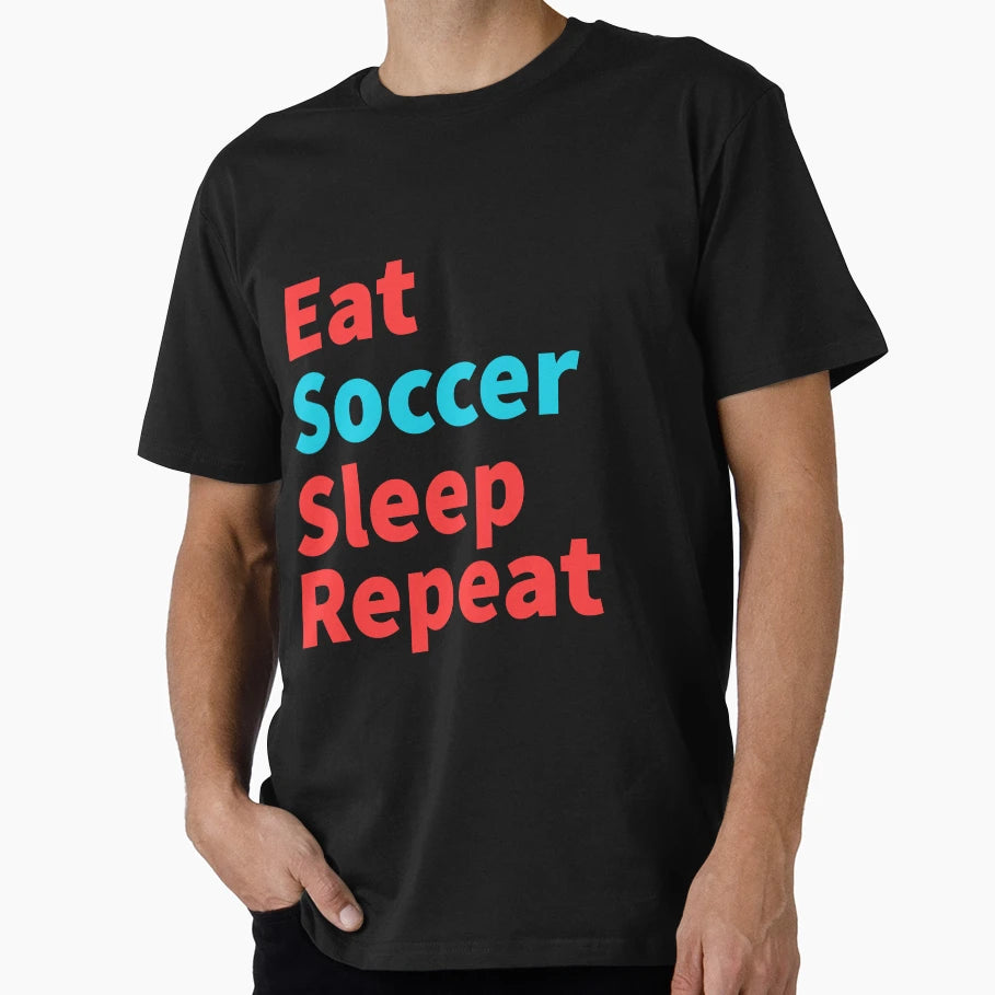 Eat Soccer Sleep Repeat T-Shirt - Fun Novelty Design for Adults - T-Shirt, Sweatshirt, Hoodie
