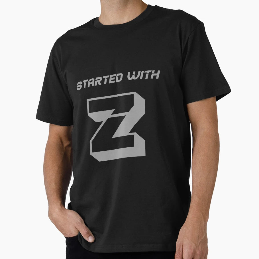 Started Z T-Shirt - Graphic Print Unisex - T-Shirt, Sweatshirt, Hoodie