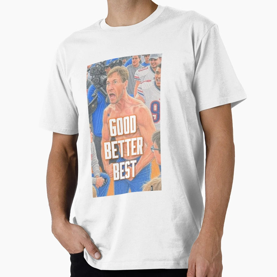 Good Better Best T-Shirt - Unique Graphic Unisex - T-Shirt, Sweatshirt, Hoodie