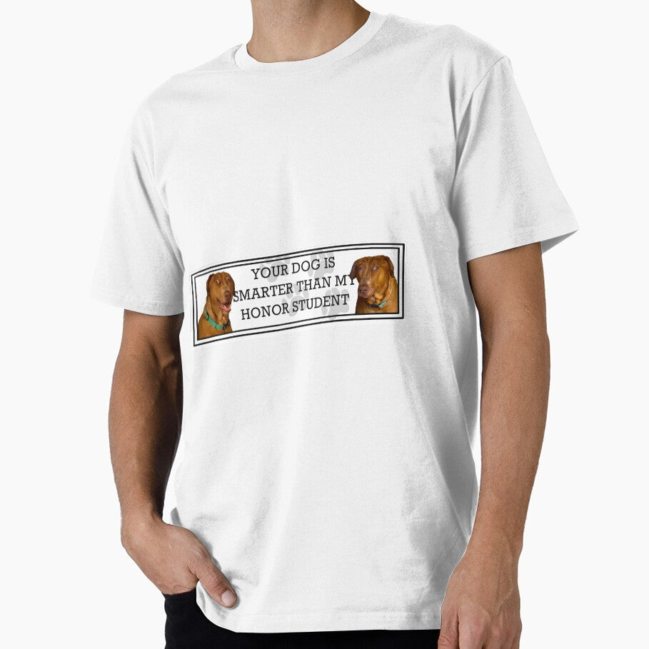Your dog is smarter than my honor student by - Adult & Kids T-Shirts, Sweatshirts & Hoodies apparel design preview 1