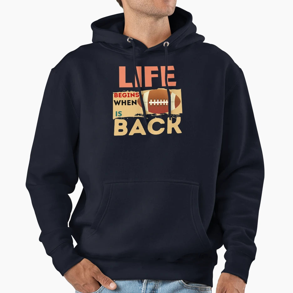 Life Begins When Rugby Is Back Hoodie - Fun Novelty Design Men Women - T-Shirt, Sweatshirt, Hoodie