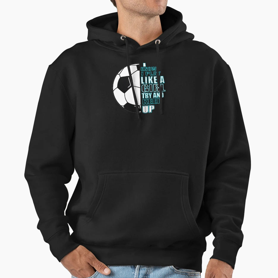 I Know I Play Like Try And Keep Up Blue Hoodie - Custom Art Print Unisex - T-Shirt, Sweatshirt, Hoodie
