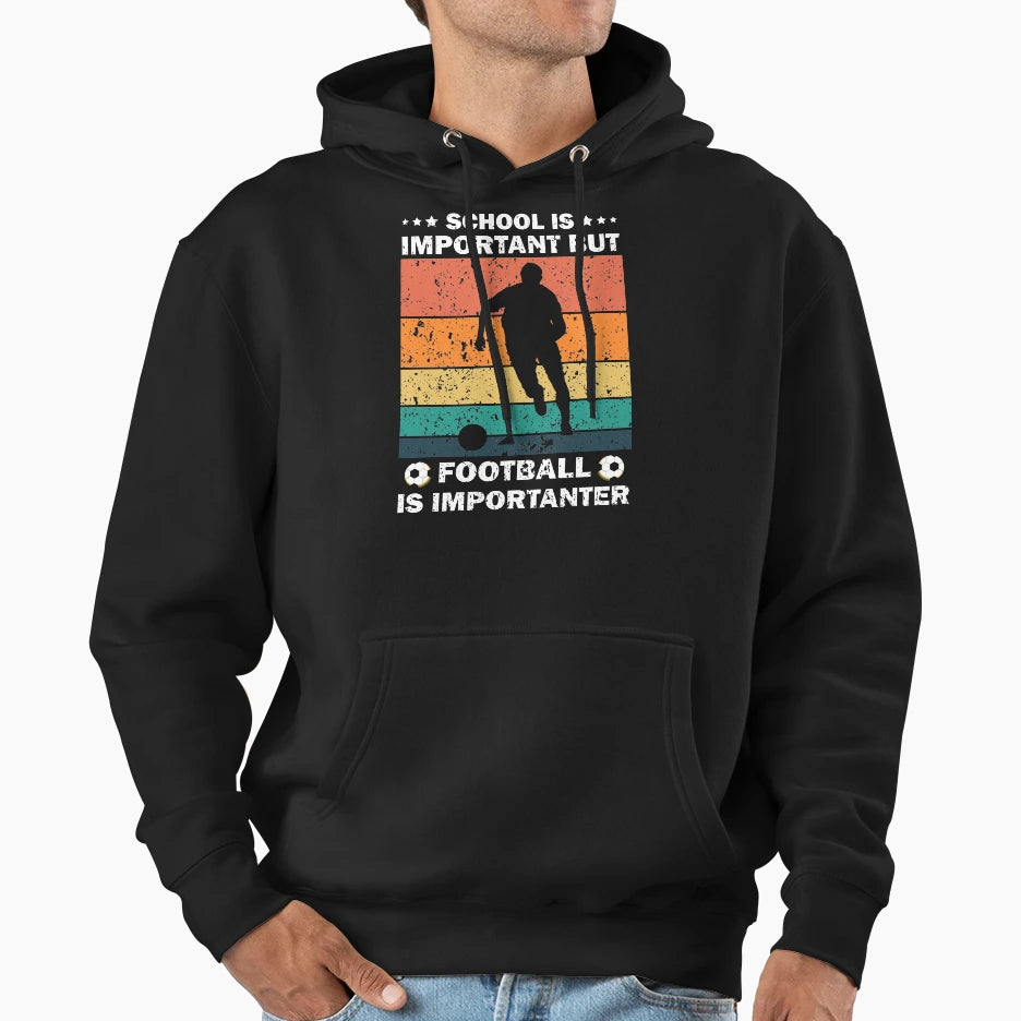 School Is Important But Football Is Hoodie - Custom Art Print Men Women - T-Shirt, Sweatshirt, Hoodie