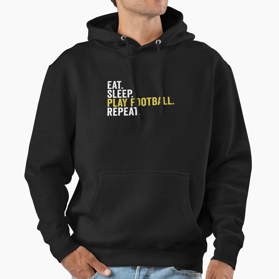 Eat Sleep Play Football Repeat Funny Hoodie - Novelty Apparel for Adults - T-Shirt, Sweatshirt, Hoodie