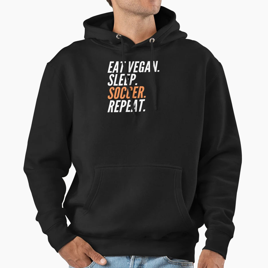Eat Vegan Sleep Soccer Repeat Vegan Hoodie - Streetwear Style Men Women - T-Shirt, Sweatshirt, Hoodie