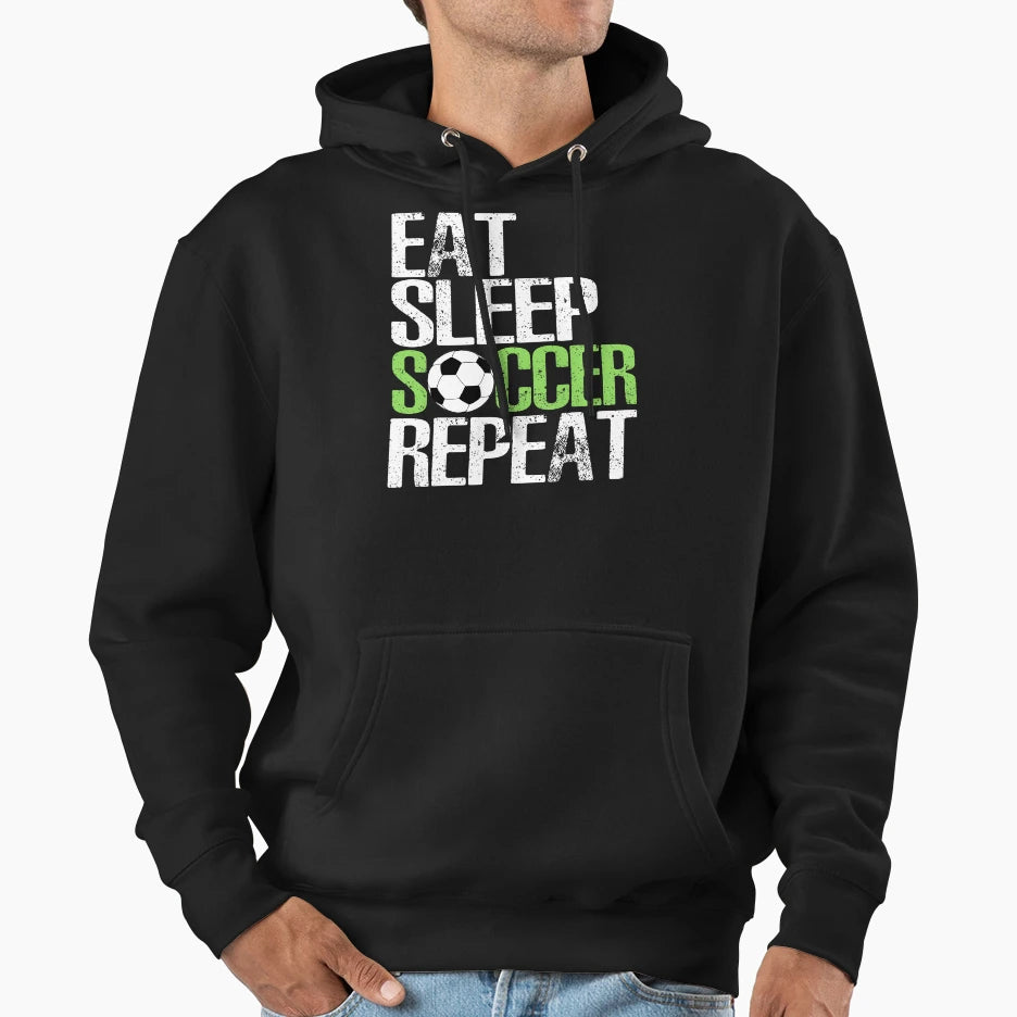 Eat Sleep Soccer Repea Sport Player Hoodie - Casual Everyday Wear Men Women - T-Shirt, Sweatshirt, Hoodie