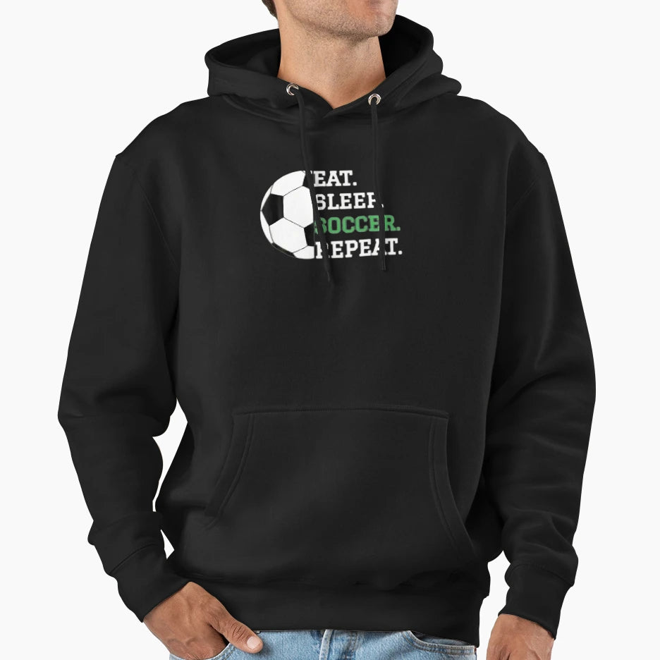 Eat Sleep Soccer Repeat Soccer Player Hoodie - Streetwear Style Men Women - T-Shirt, Sweatshirt, Hoodie