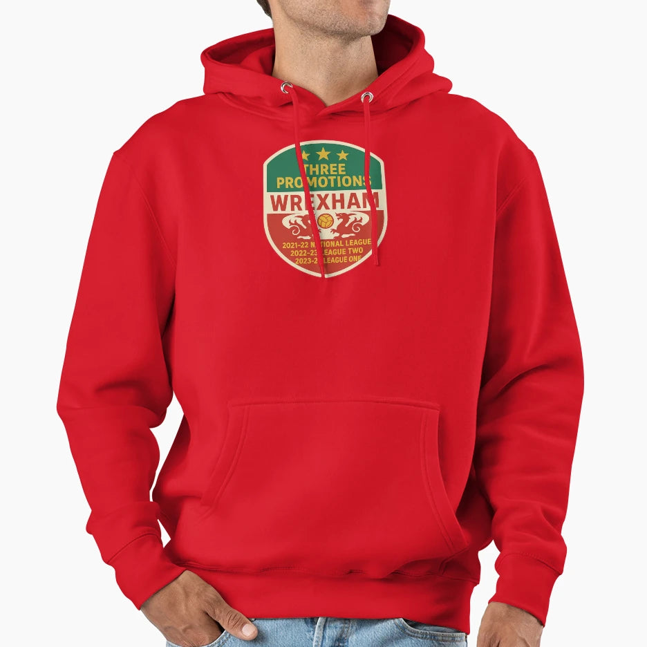 Wrexham Three Promotions National League To Hoodie - Trendy Graphic Unisex - T-Shirt, Sweatshirt, Hoodie