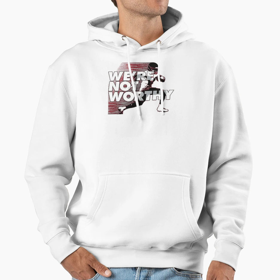Were Not Worthy Football Sports Fans Hoodie - Fun Novelty Design Men Women - T-Shirt, Sweatshirt, Hoodie