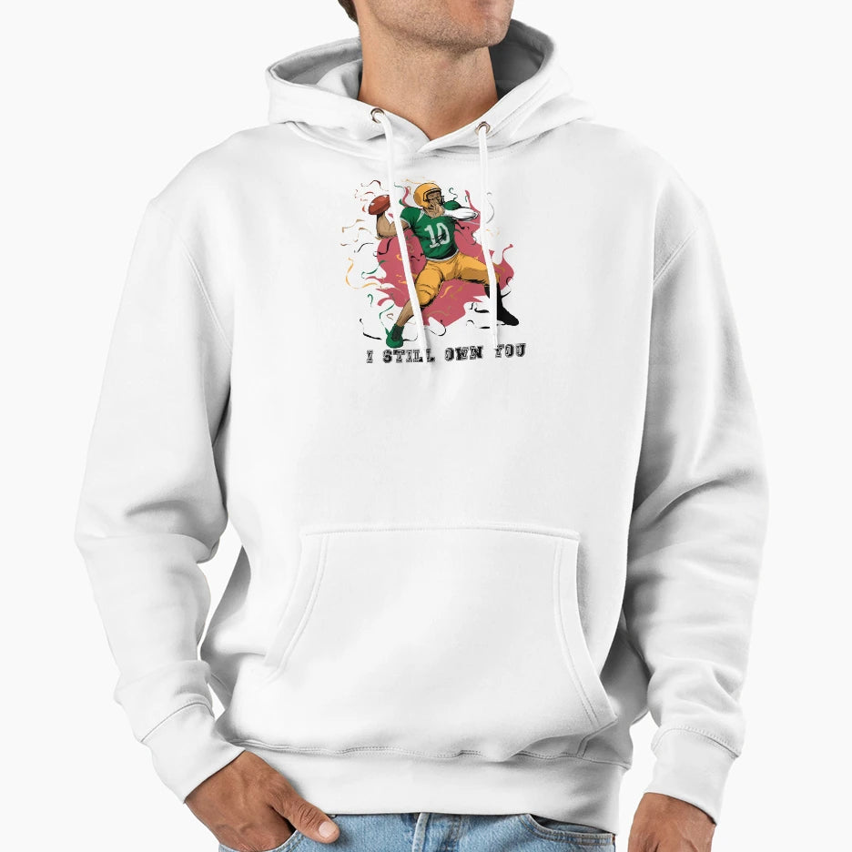 I Still Own You Trendy Sports Sport Hoodie - Casual Everyday Wear Unisex - T-Shirt, Sweatshirt, Hoodie