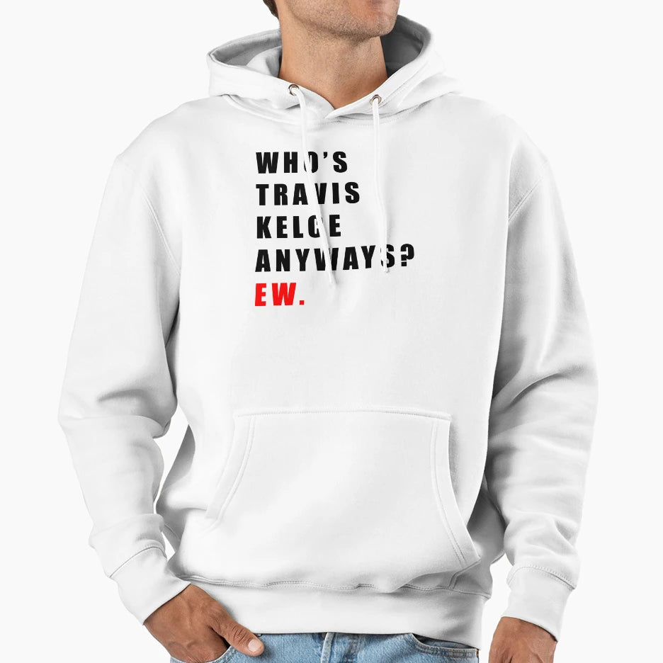 Whos TK Anyways Ew Hoodie - Custom Art Print for Adults - T-Shirt, Sweatshirt, Hoodie