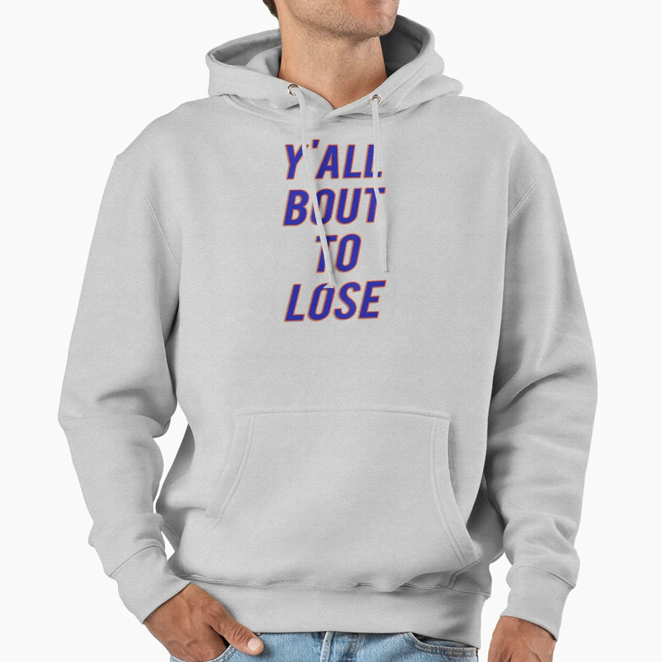 Yall Bout To Lose Fan Florida T-Shirt - Fun Novelty Design for Adults - T-Shirt, Sweatshirt, Hoodie