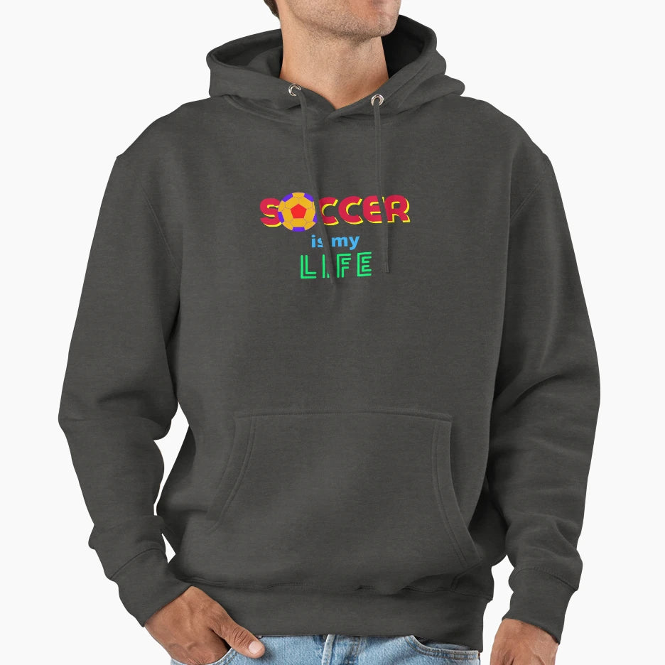 Soccer Is My Life Hoodie - Custom Art Print Men Women - T-Shirt, Sweatshirt, Hoodie