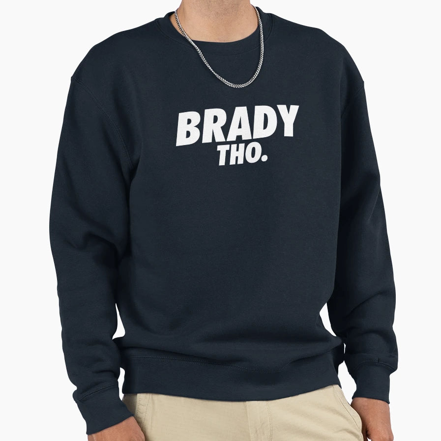 Brady Tho Sweatshirt - Trendy Graphic Unisex - T-Shirt, Sweatshirt, Hoodie