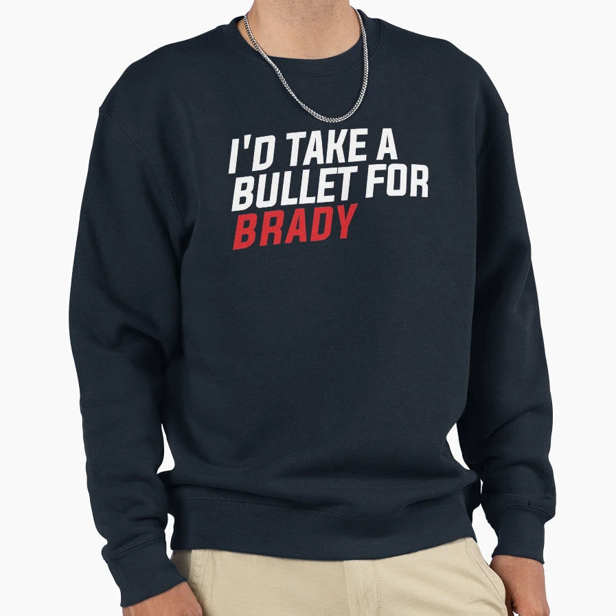 Id Take Bullet Brady Sweatshirt - Custom Art Print Men Women - T-Shirt, Sweatshirt, Hoodie