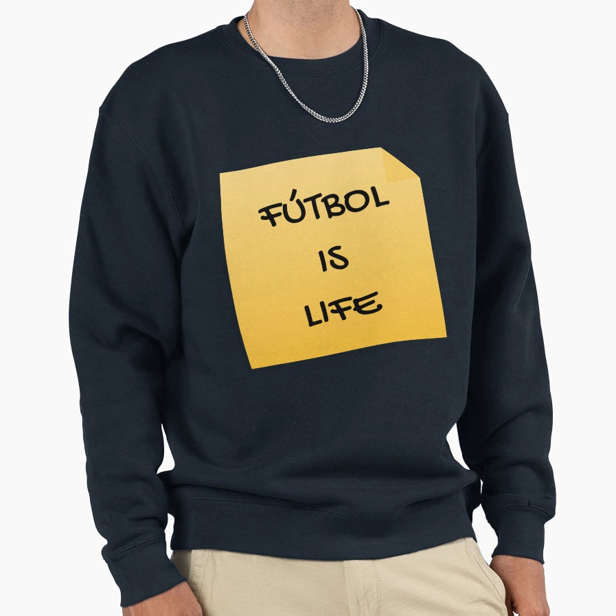 Futbol Is Life Sweatshirt - Novelty Apparel Unisex - T-Shirt, Sweatshirt, Hoodie