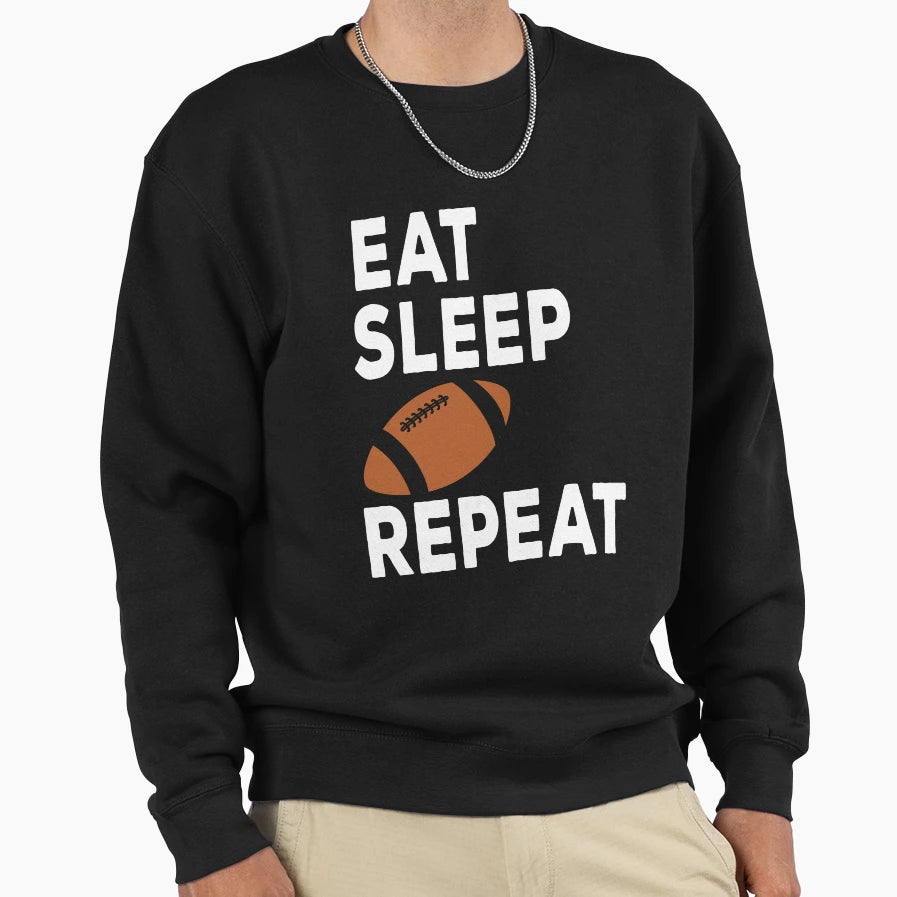 Eat Sleep Football Repeat Sweatshirt - Trendy Graphic Unisex - T-Shirt, Sweatshirt, Hoodie