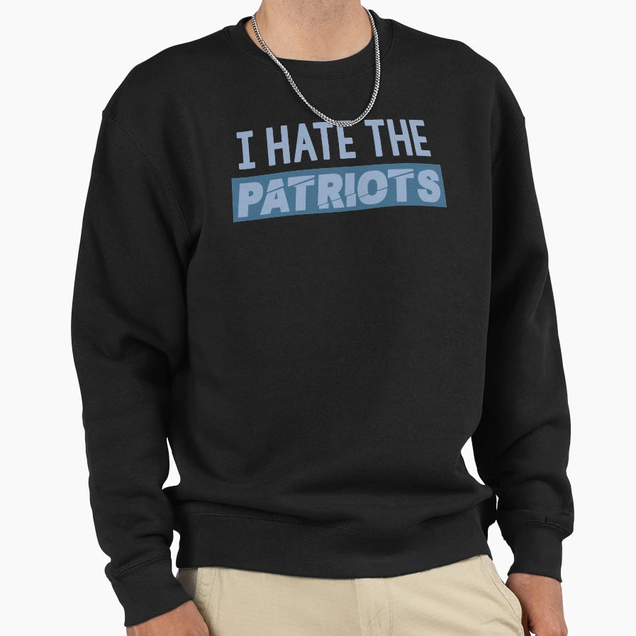 Funny I Hate Patriots T-Shirt - Fun Novelty Design Men Women - T-Shirt, Sweatshirt, Hoodie