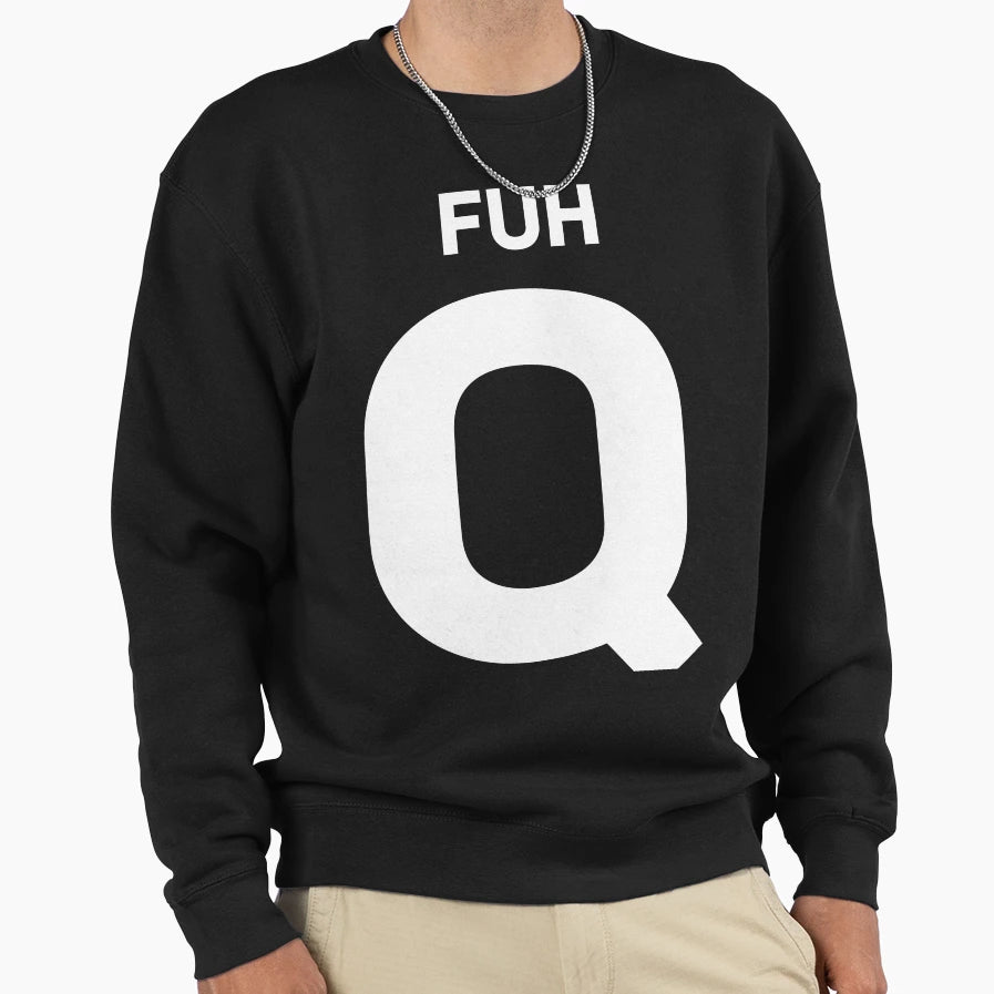 Fuh Q Sweatshirt - Fun Novelty Design for Adults - T-Shirt, Sweatshirt, Hoodie