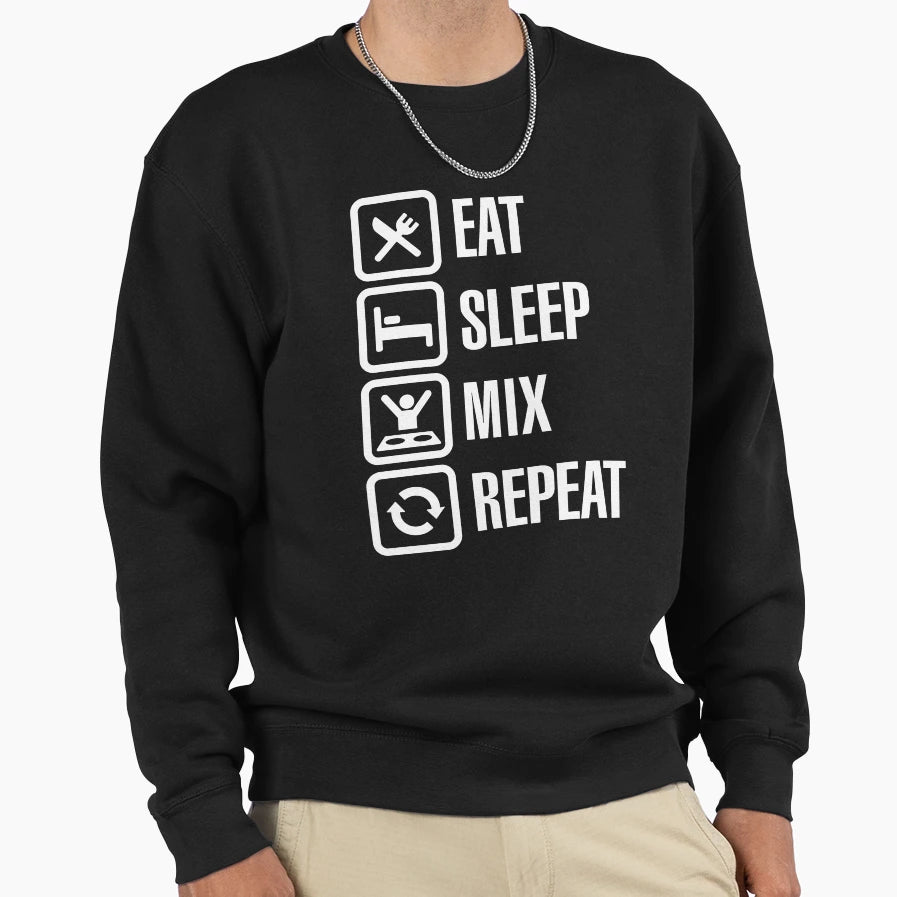 Eat Sleep Mix Repeat Sweatshirt - Fun Novelty Design Unisex - T-Shirt, Sweatshirt, Hoodie