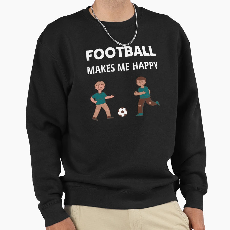 Football Makes Me Happy Sweatshirt - Fun Novelty Design for Adults - T-Shirt, Sweatshirt, Hoodie