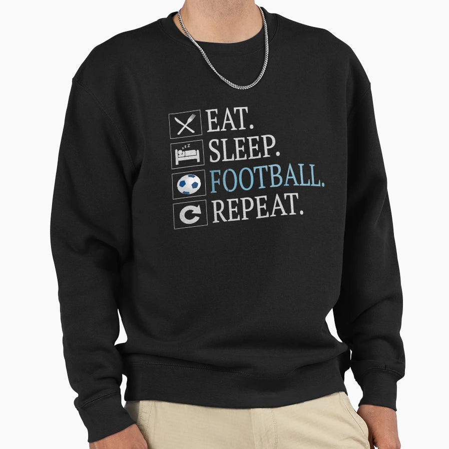 Eat Sleep Football Repeat Gift Funny Sweatshirt - Graphic Print Men Women - T-Shirt, Sweatshirt, Hoodie