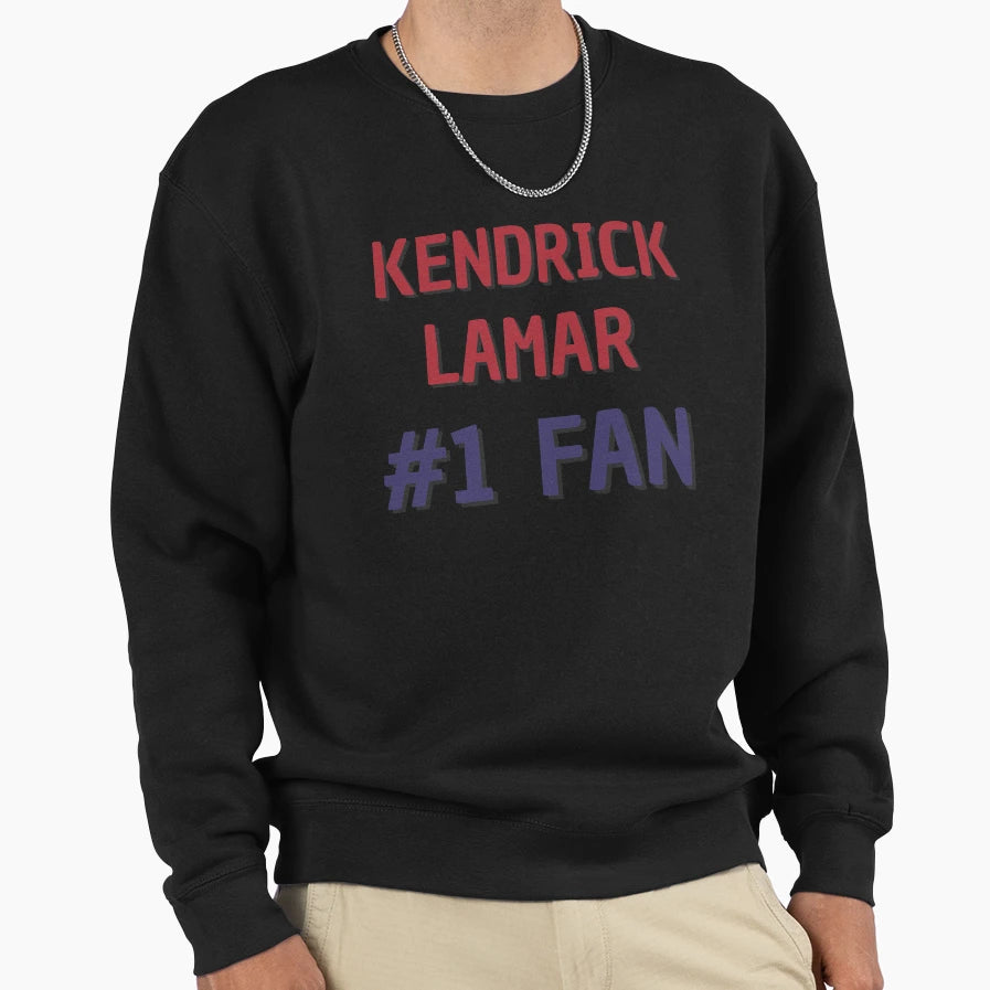 Kendrick Lamar 1 Fan Sweatshirt - Casual Everyday Wear Men Women - T-Shirt, Sweatshirt, Hoodie