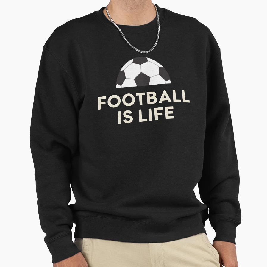 Football Is Life Soccer Sweatshirt - Novelty Apparel Unisex - T-Shirt, Sweatshirt, Hoodie