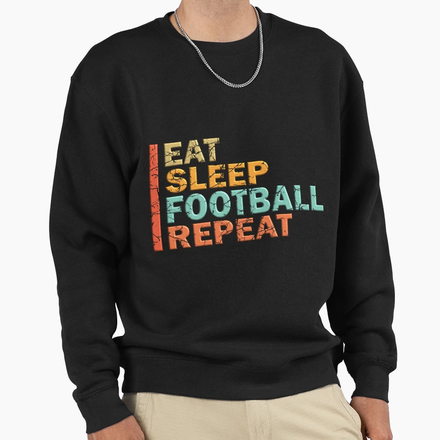 Eat Sleep Football Sweatshirt - Trendy Graphic Men Women - T-Shirt, Sweatshirt, Hoodie