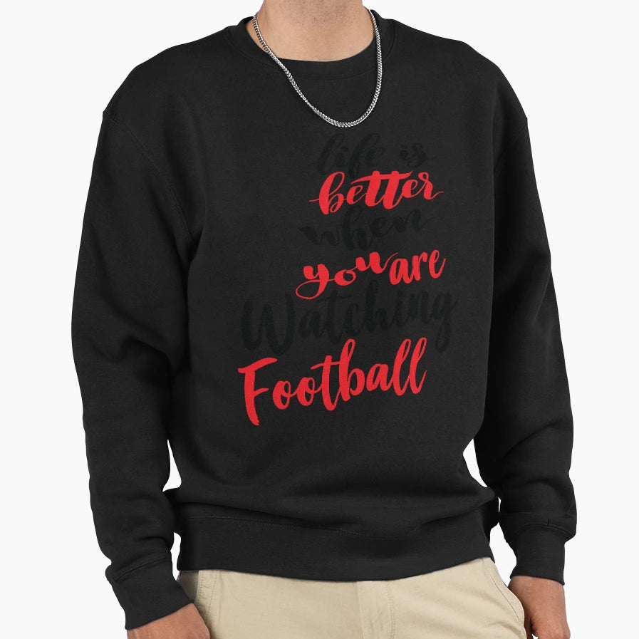Life Is Better When You Are Watching Sweatshirt - Streetwear Style Unisex - T-Shirt, Sweatshirt, Hoodie