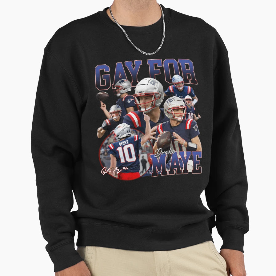 Drake Maye Gay Maye New England Patriots Sweatshirt - Graphic Print Unisex - T-Shirt, Sweatshirt, Hoodie