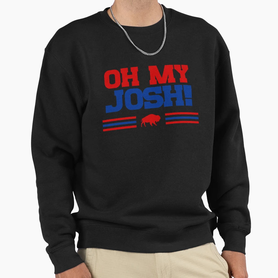 Oh My Josh Buffalo Football Parody Fan Sweatshirt - Trendy Graphic Unisex - T-Shirt, Sweatshirt, Hoodie