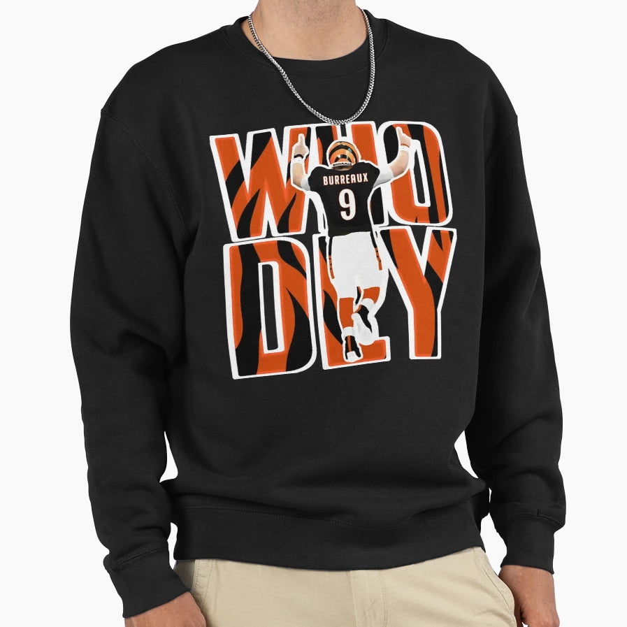 Who Dey Burrow Sweatshirt - Casual Everyday Wear Men Women - T-Shirt, Sweatshirt, Hoodie