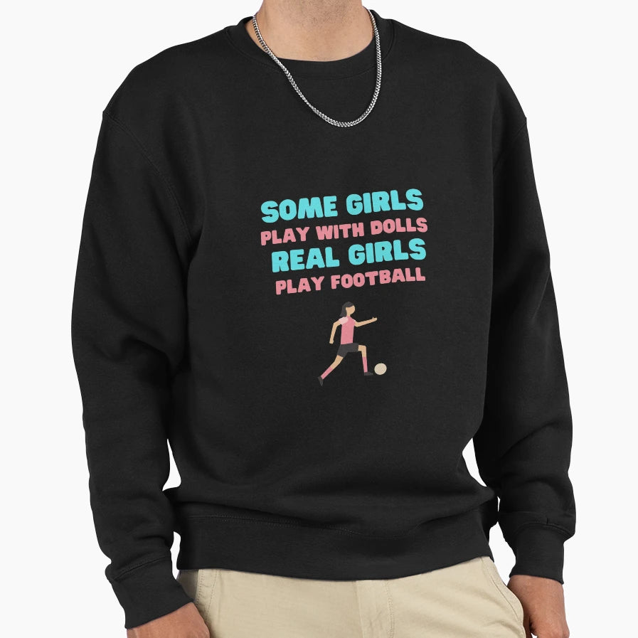 Some Play Dolls Real Play Football Sweatshirt - Casual Everyday Wear Unisex - T-Shirt, Sweatshirt, Hoodie