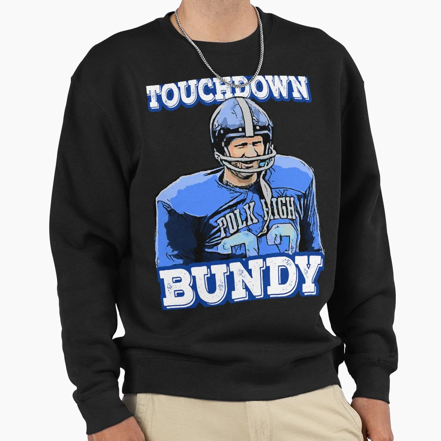 Touchdown Bundy Sweatshirt - Aesthetic Graphic for Adults - T-Shirt, Sweatshirt, Hoodie
