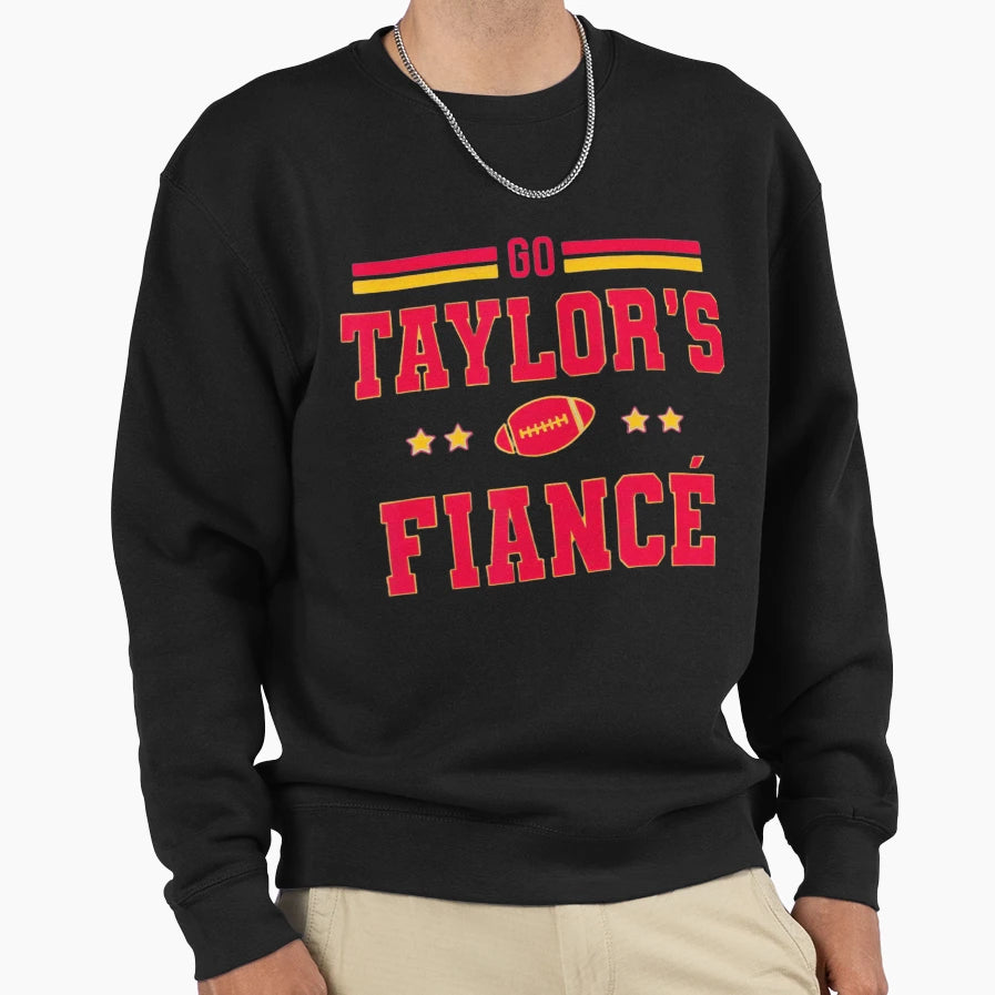 Go Taylors Fianc Funny Sweatshirt - Novelty Apparel for Adults - T-Shirt, Sweatshirt, Hoodie