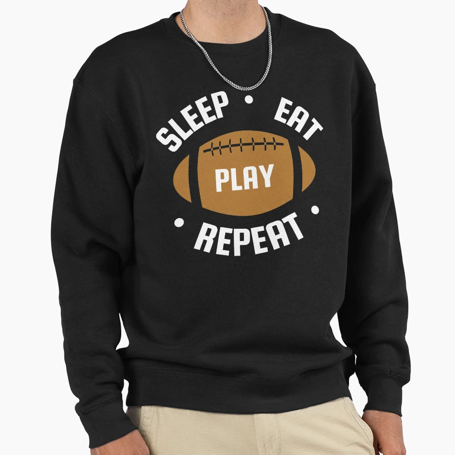 Eat Sleep Football Repeat Sweatshirt - Casual Everyday Wear Unisex - T-Shirt, Sweatshirt, Hoodie