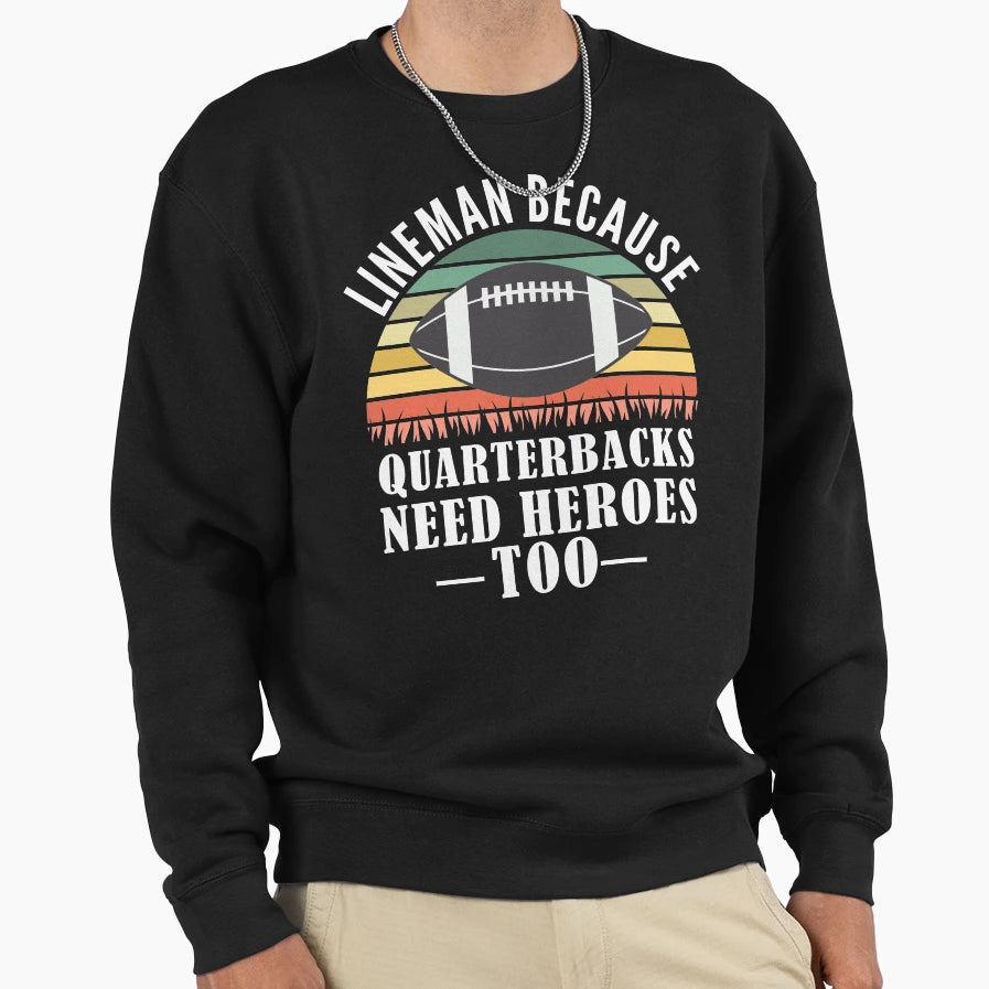 Funny Football Lineman Sweatshirt - Casual Everyday Wear Men Women - T-Shirt, Sweatshirt, Hoodie
