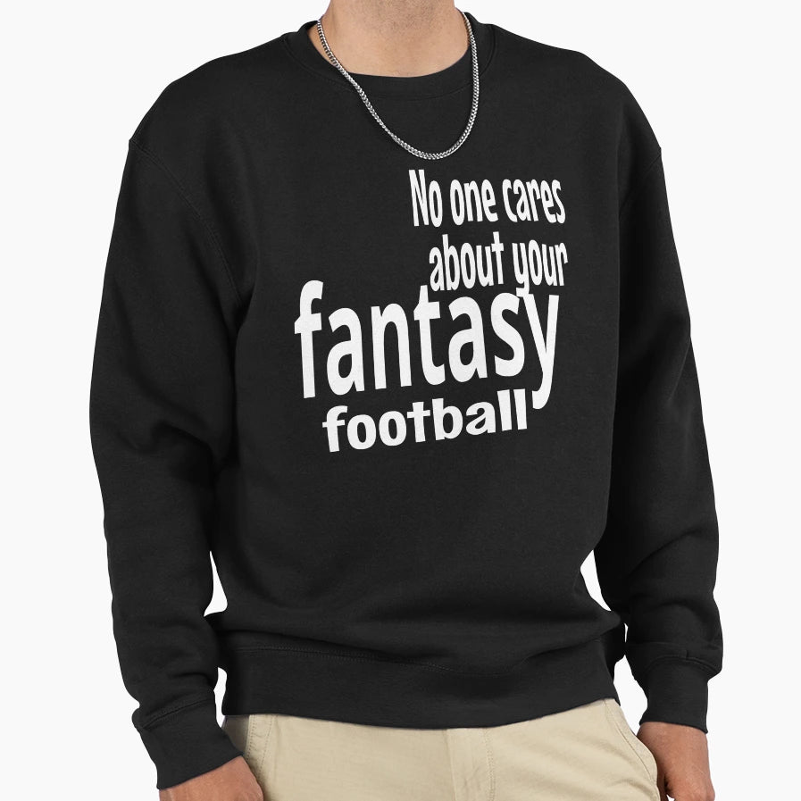 No One Care Sweatshirt - Unique Graphic Men Women - T-Shirt, Sweatshirt, Hoodie