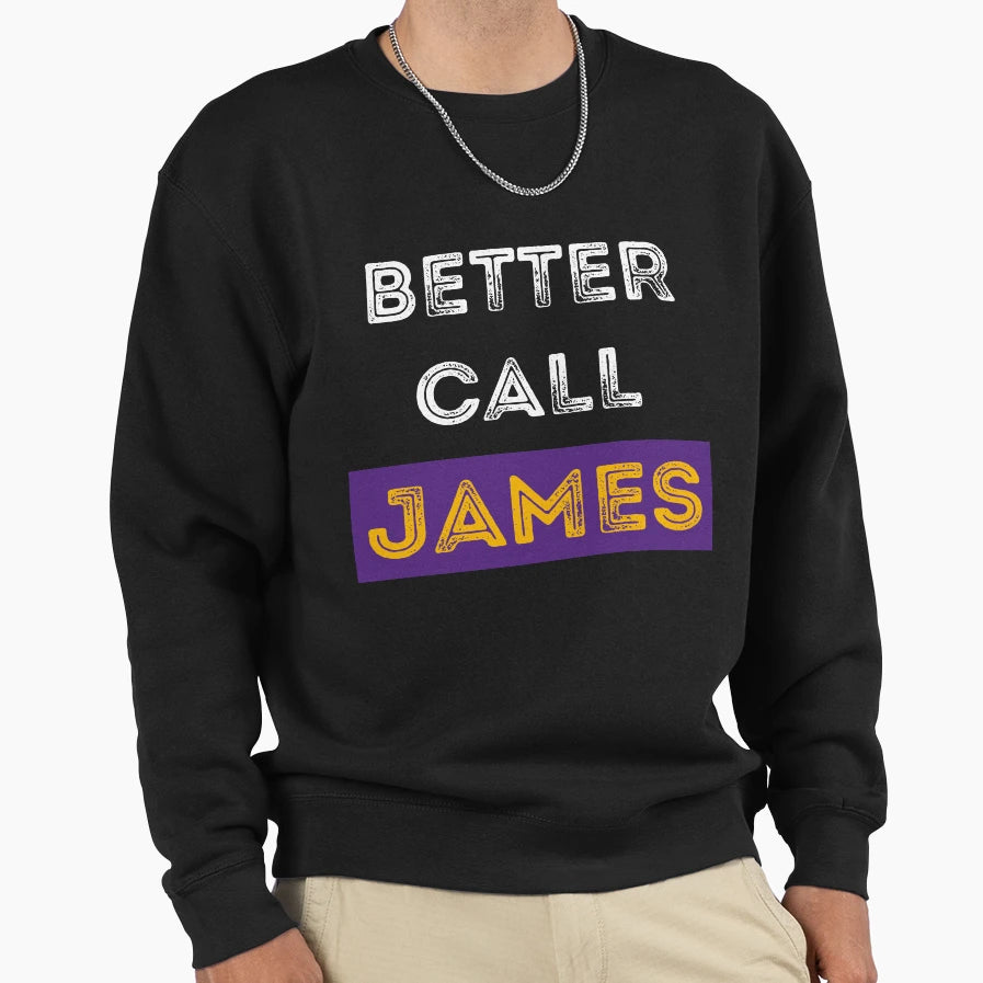 Better Call Lebron James Los Angeles Sweatshirt - Aesthetic Graphic Unisex - T-Shirt, Sweatshirt, Hoodie