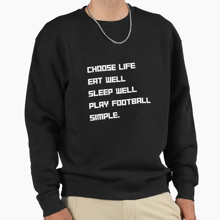 Choose Life Eat Well Play Football Sweatshirt - Custom Art Print for Adults - T-Shirt, Sweatshirt, Hoodie