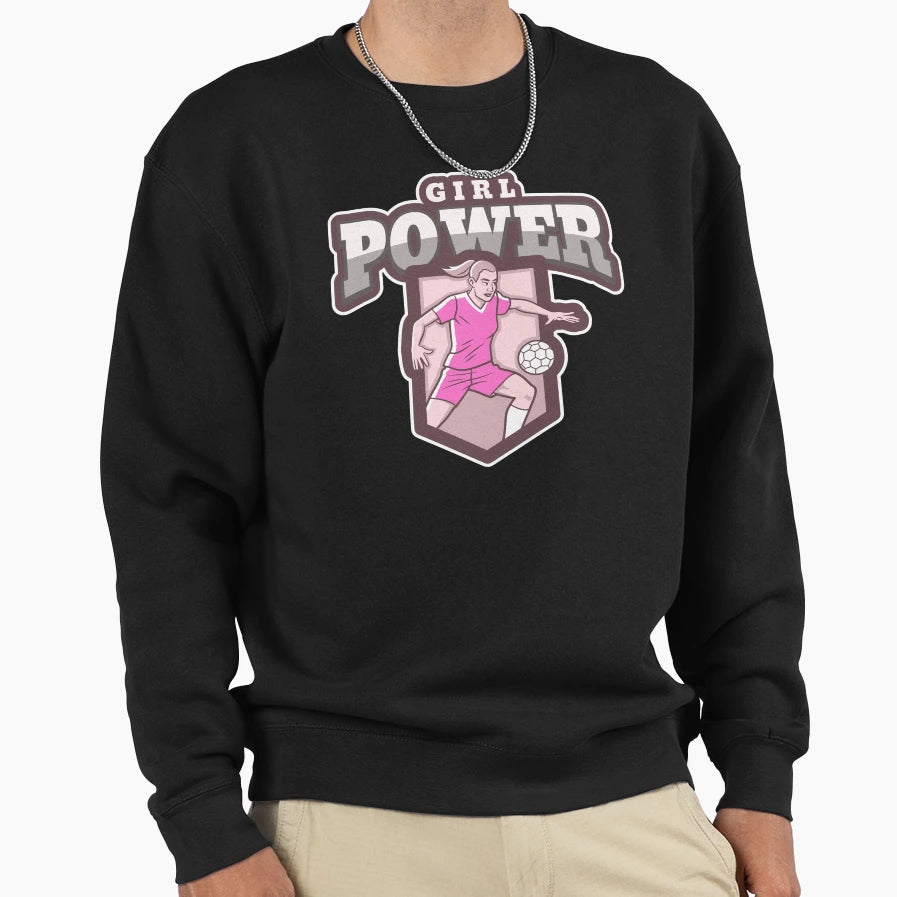 Play Football Power Feminist Sweatshirt - Casual Everyday Wear Unisex - T-Shirt, Sweatshirt, Hoodie