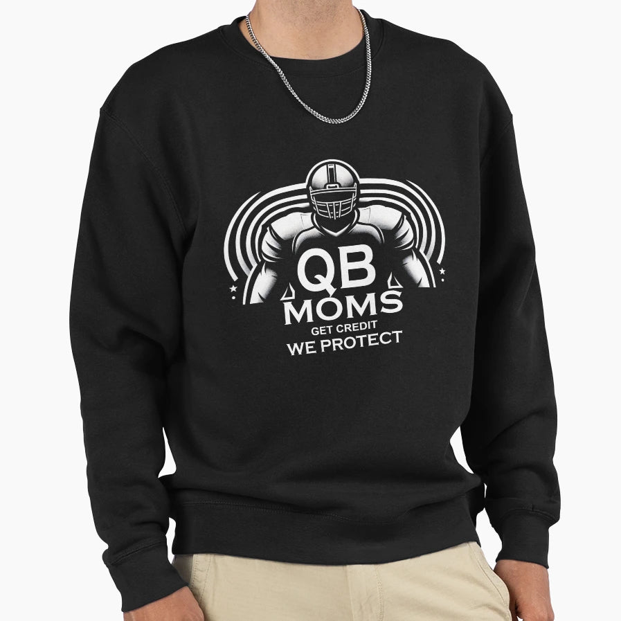 Qb Moms Get Credit We Protect Football Sweatshirt - Graphic Print Unisex - T-Shirt, Sweatshirt, Hoodie