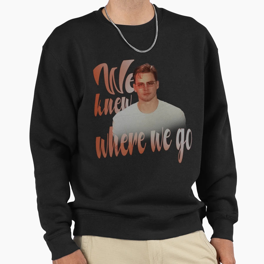 JB Glasses We Knew Where We Go Sweatshirt - Fun Novelty Design Unisex - T-Shirt, Sweatshirt, Hoodie