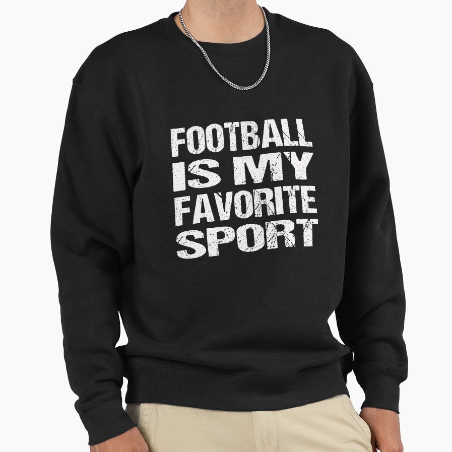 Football Is My Favorite Sport Sweatshirt - Minimalist Print Unisex - T-Shirt, Sweatshirt, Hoodie